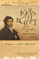 The Keys of Egypt: The Race to Read the Hieroglyphs - Lesley Adkins,Roy Adkins - cover