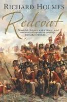 Redcoat: The British Soldier in the Age of Horse and Musket - Richard Holmes - cover