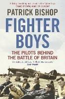 Fighter Boys: The Pilots Behind the Battle of Britain - Patrick Bishop - cover