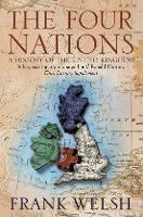 The Four Nations: A History of the United Kingdom - Frank Welsh - cover