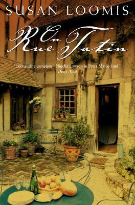 On Rue Tatin: The Simple Pleasures of Life in a Small French Town - Susan Loomis - cover