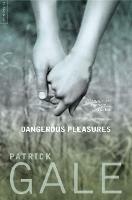 Dangerous Pleasures: A Decade of Stories - Patrick Gale - cover