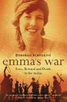 Emma’s War: Love, Betrayal and Death in the Sudan - Deborah Scroggins - cover
