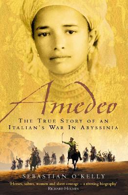 Amedeo: The True Story of an Italian's War in Abyssinia - Sebastian O'Kelly - cover