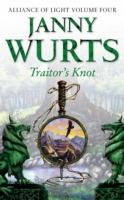 Traitor's Knot: Fourth Book of the Alliance of Light - Janny Wurts - cover