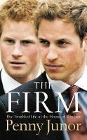 The Firm: The Troubled Life of the House of Windsor - Penny Junor - cover