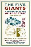 The Five Giants: A Biography of the Welfare State - Nicholas Timmins - cover