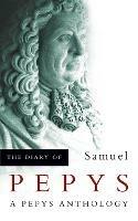 The Diary of Samuel Pepys: A Pepys Anthology - Samuel Pepys - cover