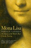 Mona Lisa: The History of the World's Most Famous Painting - Donald Sassoon - cover