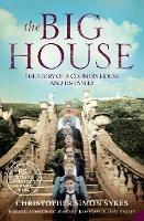 The Big House: The Story of a Country House and its Family - Christopher Simon Sykes - cover