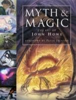Myth and Magic: The Art of John Howe - John Howe - cover