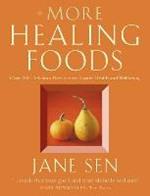 More Healing Foods: Over 100 Delicious Recipes to Inspire Health and Wellbeing