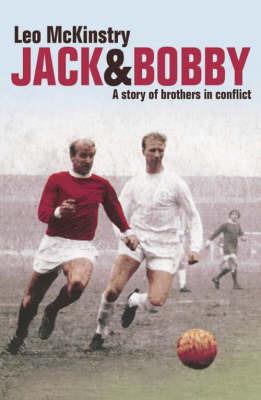 Jack and Bobby: A Story of Brothers in Conflict - Leo McKinstry - cover