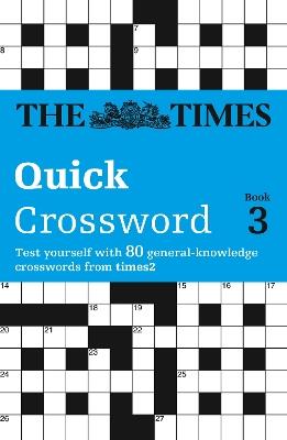 The Times Quick Crossword Book 3: 80 World-Famous Crossword Puzzles from the Times2 - The Times Mind Games,Richard Browne - cover