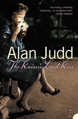 The Kaiser’s Last Kiss - Alan Judd - cover