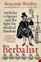 The Herbalist: Nicholas Culpeper and the Fight for Medical Freedom - Benjamin Woolley - cover