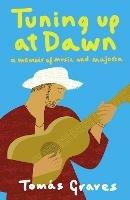 Tuning Up at Dawn: A Memoir of Music and Majorca - Tomas Graves - cover