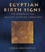 Egyptian Birth Signs: The Secrets of the Ancient Egyptian Horoscope