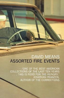 Assorted Fire Events: Stories - David Means - cover