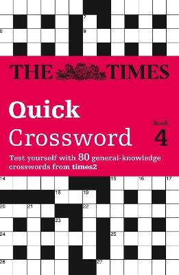 The Times Quick Crossword Book 4: 80 World-Famous Crossword Puzzles from the Times2 - The Times Mind Games,Richard Browne - cover