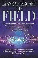 The Field: The Quest for the Secret Force of the Universe - Lynne McTaggart - cover