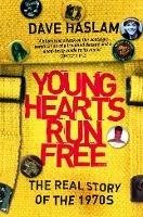 Young Hearts Run Free: The Real Story of the 1970s - Dave Haslam - cover