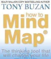 How to Mind Map: The Ultimate Thinking Tool That Will Change Your Life - Tony Buzan - cover