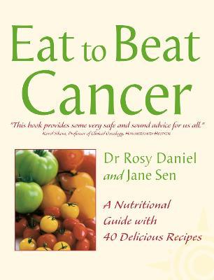 Cancer: A Nutritional Guide with 40 Delicious Recipes - Dr. Rosy Daniel,Jane Sen - cover