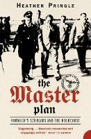 The Master Plan: Himmler's Scholars and the Holocaust - Heather Pringle - cover