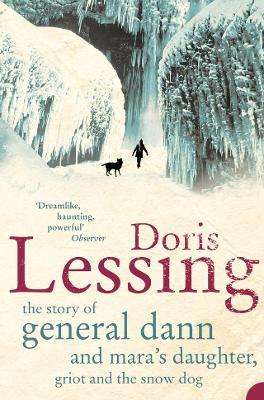 The Story of General Dann and Mara's Daughter, Griot and the Snow Dog - Doris Lessing - cover