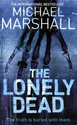 The Lonely Dead - Michael Marshall - cover