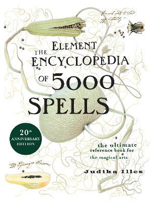 The Element Encyclopedia of 5000 Spells: The Ultimate Reference Book for the Magical Arts - Judika Illes - cover