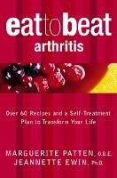 Arthritis: Over 60 Recipes and a Self-Treatment Plan to Transform Your Life - Marguerite Patten, O.B.E. - cover