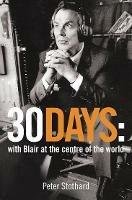 30 Days: A Month at the Heart of Blair's War - Peter Stothard - cover