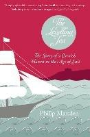 The Levelling Sea: The Story of a Cornish Haven and the Age of Sail - Philip Marsden - cover