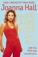 The No Carbs after 5pm Diet: With the New Step Counter Plan - Joanna Hall - cover