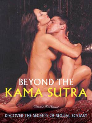 Beyond The Kama Sutra: Discover and Experience the Secrets of Erotic Sex - Eleanor McKenzie - cover