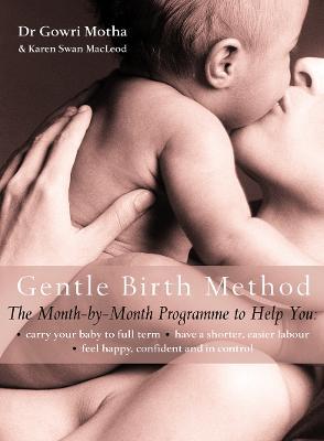 The Gentle Birth Method: The Month-by-Month Jeyarani Way Programme - Dr. Gowri Motha,Karen Swan MacLeod - cover