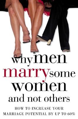 Why Men Marry Some Women and Not Others: How to Increase Your Marriage Potential by Up to 60% - John T. Molloy - cover