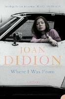 Where I Was From - Joan Didion - cover