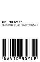 Authenticity: Brands, Fakes, Spin and the Lust for Real Life - David Boyle - cover