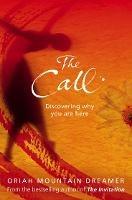 The Call: Discovering Why You are Here - Oriah Mountain Dreamer - cover