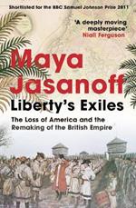Liberty's Exiles: The Loss of America and the Remaking of the British Empire.