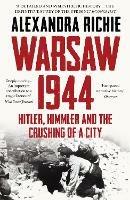 Warsaw 1944: Hitler, Himmler and the Crushing of a City
