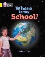 Where is my School?: Band 03/Yellow - Alison Sage - cover