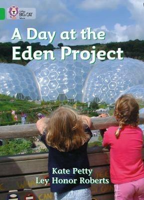 A Day at the Eden Project: Band 05/Green - Kate Collins Big Cat - cover