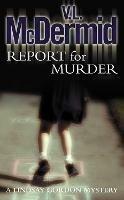 Report for Murder - V. L. McDermid - cover