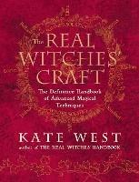 The Real Witches’ Craft: Magical Techniques and Guidance for a Full Year of Practising the Craft - Kate West - cover