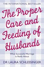 The Proper Care and Feeding of Husbands: What Successful Marriage is Really About