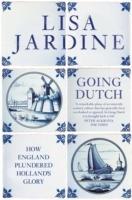 Going Dutch: How England Plundered Holland's Glory - Lisa Jardine - cover